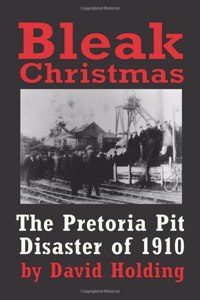 Bleak Christmas: The Pretoria Colliery Disaster of 1910