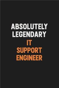 Absolutely Legendary IT Support Engineer