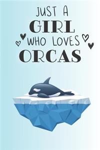 Just A Girl Who Loves Orcas: Cute Orca Lovers Journal / Notebook / Diary / Birthday Gift (6x9 - 110 Blank Lined Pages)