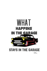 What Happens In The Garage Stays In The Garage