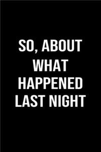 So, About What Happened Last Night