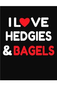 I Love Hedgies & Bagels