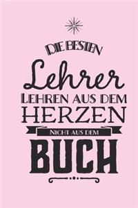 Die besten Lehrer lehren aus dem Herzen, nicht aus dem Buch