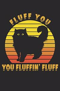 Fluff You You Fluffin' Fluff