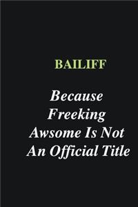 Bailiff Because Freeking Awsome is Not An Official Title