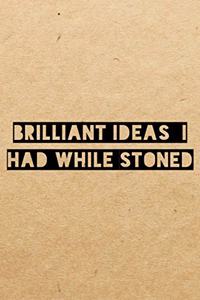 Brilliant Ideas I Had While Stoned