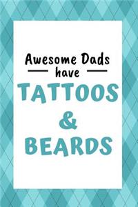 Awesome Dads have Beards and Tattoos