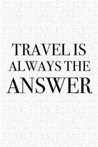 Travel Is Always the Answer