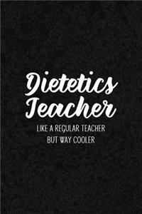 Dietetics Teacher Like a Regular Teacher But Way Cooler