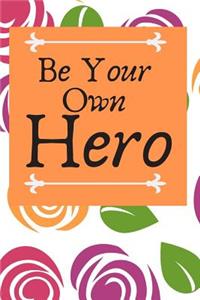 Be Your Own Hero