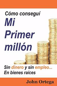 Cómo Conseguí Mi Primer Millón