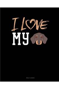 I Love My Dachshund