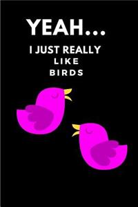 Yeah... I Just Really Like Birds