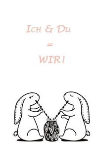 Ich & Du = WIR!