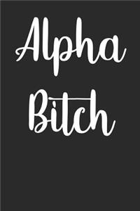 Alpha Bitch: Blank Lined Paper Notebook Memory Book - Funny Diary Journal Gift For Her, Co Worker, Friend, Sister to Write in - For Work, School, Teachers, Stude