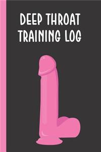 Deep Throat Training Log