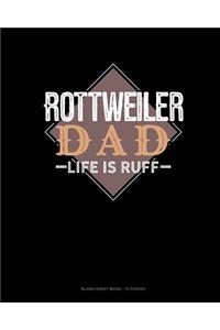 Rottweiler Dad Life Is Ruff