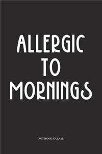 Allergic To Mornings