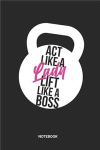 Act Like A Lady Lift Like A Boss Notebook