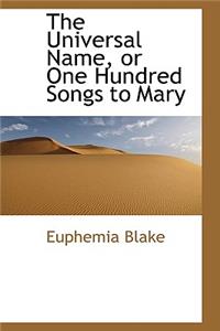 The Universal Name, or One Hundred Songs to Mary