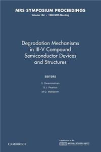 Degradation Mechanisms in III-V Compound Semiconductor Devices and Structures: Volume 184