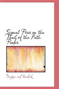 Signal Fires on the Trail of the Path Finder