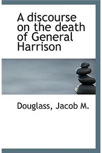 A Discourse on the Death of General Harrison