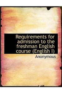 Requirements for Admission to the Freshman English Course (English I)