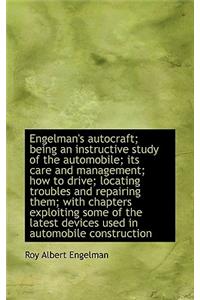 Engelman's Autocraft; Being an Instructive Study of the Automobile; Its Care and Management; How to