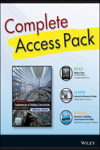 Building Construction 6th Edition Complete Access Pack with Wiley E-Text, Construction Exercises 6th Edition, and Interactive Resource Center Access Card