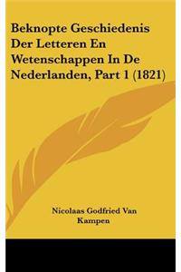 Beknopte Geschiedenis Der Letteren En Wetenschappen In De Nederlanden, Part 1 (1821)