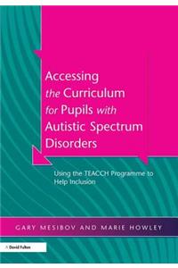 Accessing the Curriculum for Pupils with Autistic Spectrum Disorders
