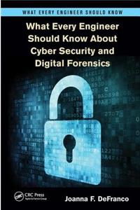 What Every Engineer Should Know About Cyber Security and Digital Forensics