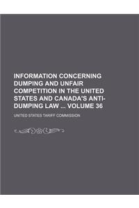 Information Concerning Dumping and Unfair Competition in the United States and Canada's Anti-Dumping Law Volume 36