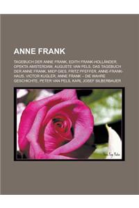 Anne Frank: Tagebuch Der Anne Frank, Edith Frank-Hollander, Opekta Amsterdam, Auguste Van Pels, Das Tagebuch Der Anne Frank, Miep