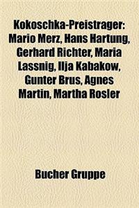 Kokoschka-Preistrager: Mario Merz, Hans Hartung, Gerhard Richter, Maria Lassnig, Ilja Kabakow, Gunter Brus, Agnes Martin, Martha Rosler
