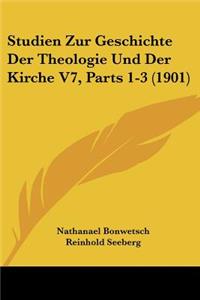 Studien Zur Geschichte Der Theologie Und Der Kirche V7, Parts 1-3 (1901)