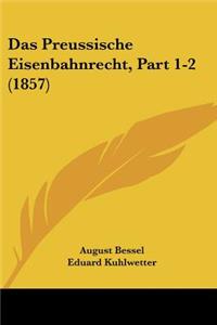 Das Preussische Eisenbahnrecht, Part 1-2 (1857)
