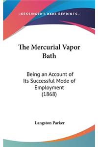 The Mercurial Vapor Bath