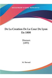de La Creation de La Cour de Lyon En 1800