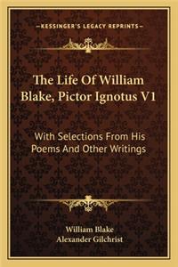 The Life Of William Blake, Pictor Ignotus V1