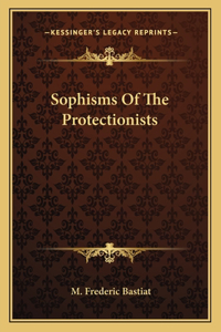Sophisms of the Protectionists