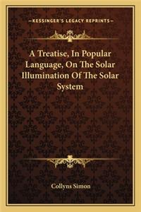 Treatise, in Popular Language, on the Solar Illumination of the Solar System