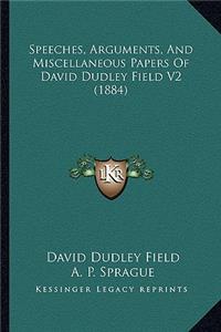 Speeches, Arguments, and Miscellaneous Papers of David Dudlespeeches, Arguments, and Miscellaneous Papers of David Dudley Field V2 (1884) y Field V2 (1884)