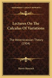 Lectures on the Calculus of Variations