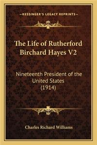 The Life of Rutherford Birchard Hayes V2