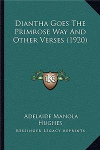 Diantha Goes the Primrose Way and Other Verses (1920)