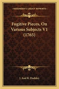Fugitive Pieces, on Various Subjects V1 (1765)