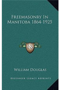 Freemasonry in Manitoba 1864-1925