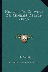 Histoire Du Couvent Des Minimes De Lyon (1879)